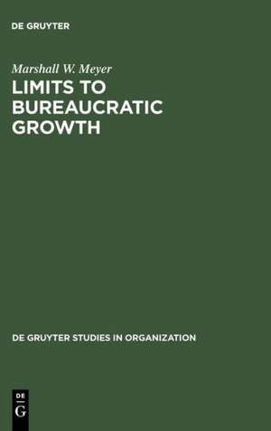 Limits to Bureaucratic Growth de Marshall W. Meyer