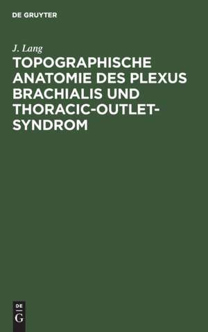 Topographische Anatomie des Plexus brachialis und Thoracic-outlet-Syndrom de J. Lang