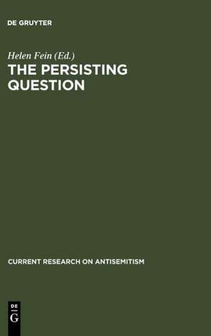 The Persisting Question: Sociological Perspectives and Social Contexts of Modern Antisemitism de Herbert A. Strauss