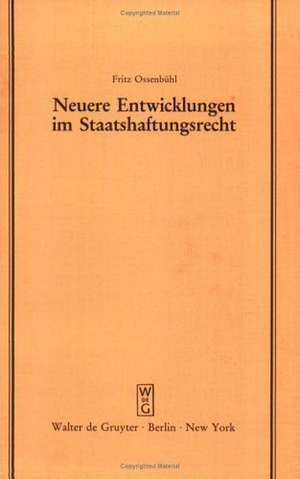 Neuere Entwicklungen im Staatshaftungsrecht: Vortrag gehalten vor der Juristischen Gesellschaft zu Berlin am 6. Juni 1984 de Fritz Ossenbühl