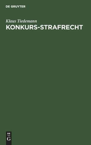 Konkurs-Strafrecht de Klaus Tiedemann