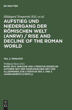 Sprache und Literatur (Einzelne Autoren seit der hadrianischen Zeit und Allgemeines zur Literatur des 2. und 3. Jahrhunderts [Forts.]) de Wolfgang Haase