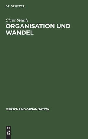 Organisation und Wandel: Konzepte - Mehr-Ebenen-Analyse (MEA) - Anwendungen de Claus Steinle