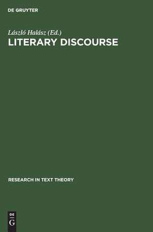 Literary Discourse: Aspects of Cognitive and Social Psychological Approaches de László Halász