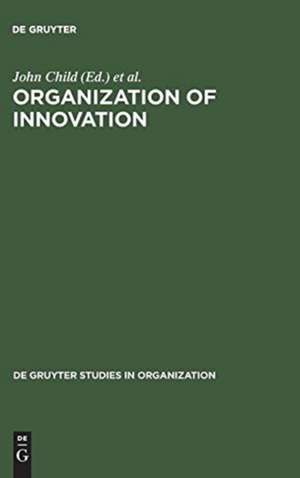 Organization of Innovation: East-West Perspectives de John Child