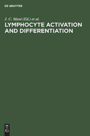 Lymphocyte Activation and Differentiation: Fundamental and Clinical Aspects. Proceedings of the 18th International Leucocyte Culture Conference. La Grande Motte, France, June 19-24, 1987 de Jean C. Mani