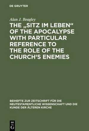 The „Sitz im Leben“ of the Apocalypse with Particular Reference to the Role of the Church’s Enemies de Alan J. Beagley