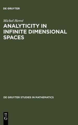 Analyticity in Infinite Dimensional Spaces de Michel Hervé