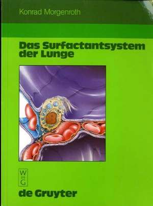 Das Surfactantsystem der Lunge: Morphologische Grundlagen und klinische Bedeutung de Konrad Morgenroth