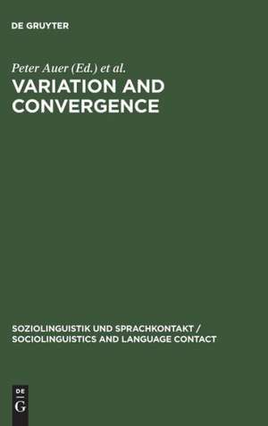 Variation and Convergence: Studies in Social Dialectology de Peter Auer