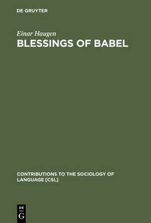 Blessings of Babel: Bilingualism and Language Planning. Problems and Pleasures de Einar Haugen