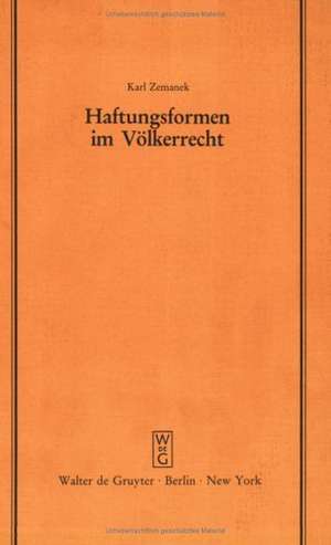 Haftungsformen im Völkerrecht: Vortrag gehalten vor der Juristischen Gesellschaft zu Berlin am 21. Mai 1986 de Karl Zemanek