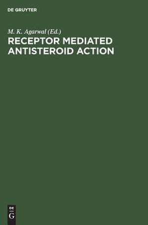 Receptor Mediated Antisteroid Action de Manjul K. Agarwal