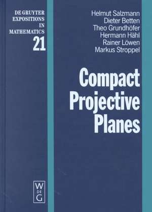 Compact Projective Planes: With an Introduction to Octonion Geometry de Helmut Salzmann