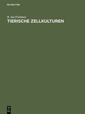 Tierische Zellkulturen: Ein Methoden-Handbuch de R. Ian Freshney