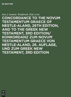 Concordance to the Novum Testamentum Graece of Nestle-Aland, 26th edition, and to the Greek New Testament, 3rd edition/ Konkordanz zum Novum Testamentum Graece von Nestle-Aland, 26. Auflage, und zum Greek New Testament, 3rd edition: Konkordanz zum Novum Testamentum Graece von Nestle-Aland, 26. Auflage, und zum Greek New Testament, 3rd edition. de Kurt Aland