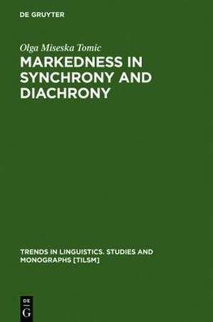 Markedness in synchrony and diachrony de Olga Miseska Tomic