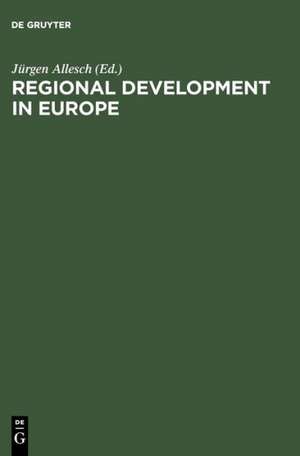 Regional Development in Europe: Recent Initiatives and Experiences; Proceedings of the Fourth International Conference on Science Parks and Innovation Centres held in Berlin, November 12-13, 1987 de Jürgen Allesch