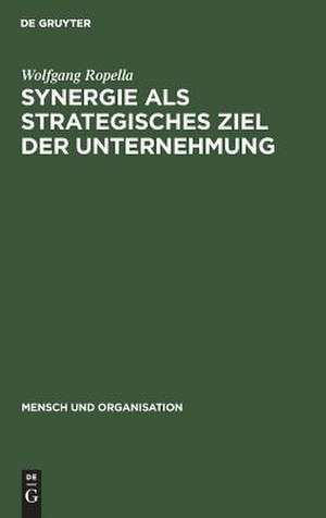 Synergie als strategisches Ziel der Unternehmung de Wolfgang Ropella