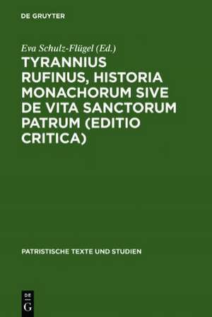 Tyrannius Rufinus, Historia monachorum sive de Vita Sanctorum Patrum (Editio critica) de Eva Schulz-Flügel