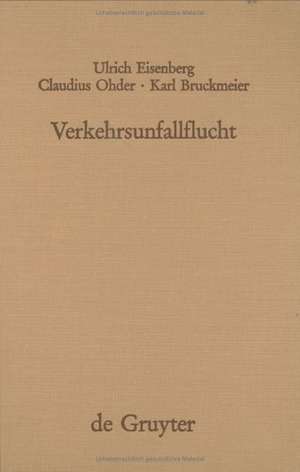 Verkehrsunfallflucht: Eine empirische Untersuchung zu Reformmöglichkeiten de Ulrich Eisenberg