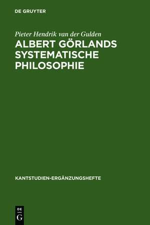 Albert Görlands systematische Philosophie de Pieter Hendrik van der Gulden