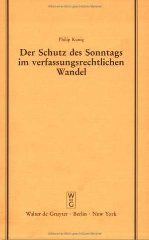 Der Schutz des Sonntags im verfassungsrechtlichen Wandel: Vortrag gehalten vor der Juristischen Gesellschaft zu Berlin am 25. Januar 1989 de Philip Kunig