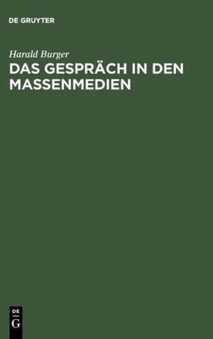 Das Gespräch in den Massenmedien de Harald Burger