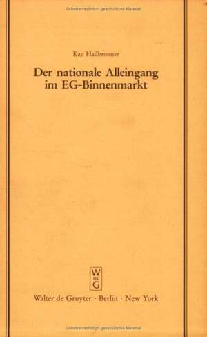 Der nationale Alleingang im EG-Binnenmarkt: Vortrag gehalten vor der Juristischen Gesellschaft zu Berlin am 17. Mai 1989 de Kay Hailbronner