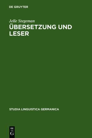 Übersetzung und Leser: Untersuchungen zur Übersetzungäquivalenz dargestellt an der Rezeption von Multatulis "Max Havelaar" und seinen deutschen Übersetzungen de Jelle Stegeman