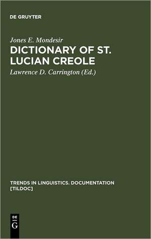 Dictionary of St. Lucian Creole: Part 1: Kwéyòl - English, Part 2: English - Kwéyòl de Jones E. Mondesir