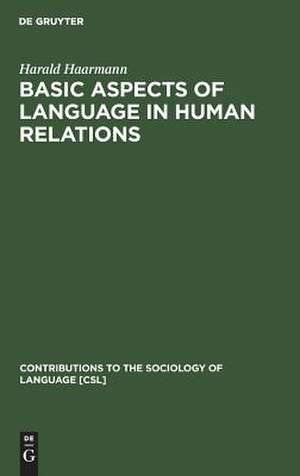 Basic Aspects of Language in Human Relations: Toward a General Theoretical Framework de Harald Haarmann