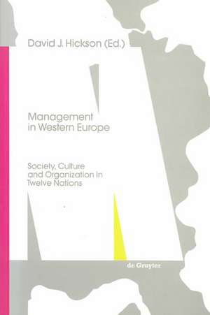 Management in Western Europe: Society, Culture and Organization in Twelve Nations de David J. Hickson