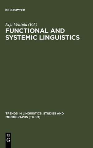 Functional and Systemic Linguistics: Approaches and Uses de Eija Ventola