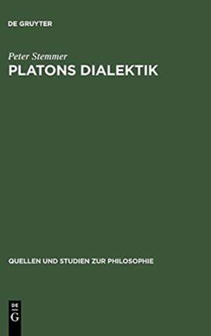 Platons Dialektik: Die frühen und mittleren Dialoge de Peter Stemmer