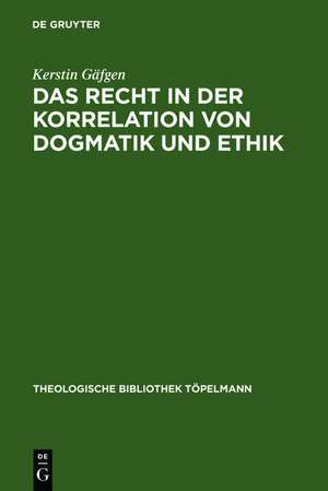 Das Recht in der Korrelation von Dogmatik und Ethik de Kerstin Gäfgen