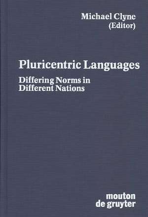 Pluricentric Languages: Differing Norms in Different Nations de Michael Clyne