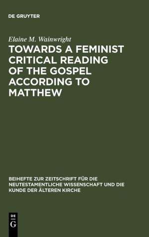 Towards a Feminist Critical Reading of the Gospel according to Matthew de Elaine M. Wainwright