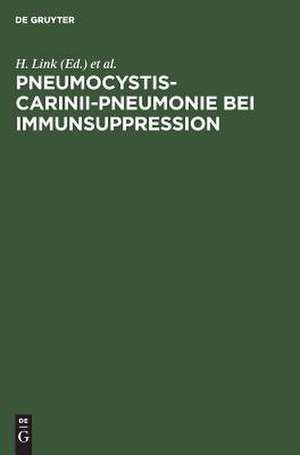 Pneumocystis-carinii-Pneumonie bei Immunsuppression: Prophylaxe und Therapie in der Hämatologie, Onkologie und bei Organtransplantation de H. Link