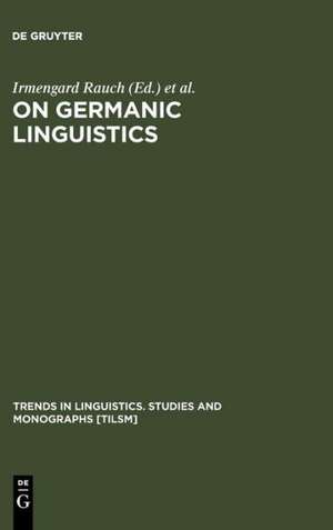 On Germanic Linguistics: Issues and Methods de Irmengard Rauch