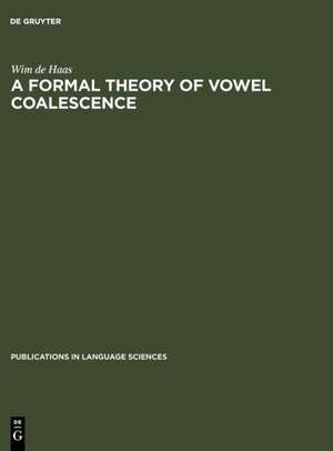 A Formal Theory of Vowel Coalescence: A Case Study of Ancient Greek de Wim de Haas