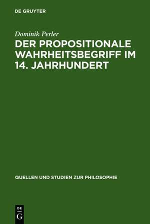 Der propositionale Wahrheitsbegriff im 14. Jahrhundert de Dominik Perler