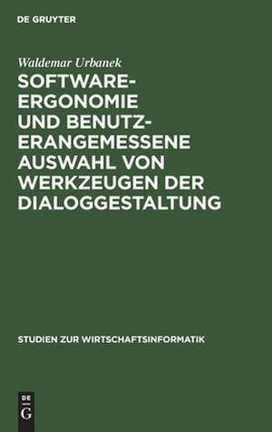 Software-Ergonomie und benutzerangemessene Auswahl von Werkzeugen der Dialoggestaltung de Waldemar Urbanek