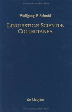 Linguisticae Scientiae Collectanea: Ausgewählte Schriften anläßlich seines 65. Geburtstages de Wolfgang P. Schmid