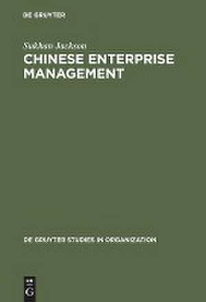 Chinese Enterprise Management: Reforms in Economic Perspective de Sukhan Jackson