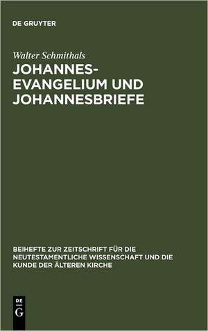 Johannesevangelium und Johannesbriefe: Forschungsgeschichte und Analyse de Walter Schmithals