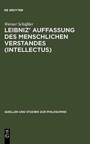 Leibniz' Auffassung des menschlichen Verstandes (intellectus): Eine Untersuchung zum Standpunktwechsel zwischen "système commun" und "système nouveau" und dem Versuch ihrer Vermittlung de Werner Schüßler