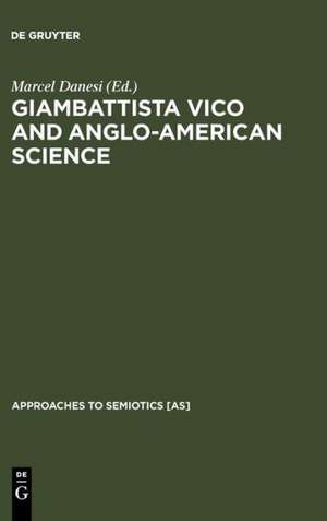 Giambattista Vico and Anglo-American Science: Philosophy and Writing de Marcel Danesi