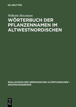 Wörterbuch der Pflanzennamen im Altwestnordischen de Wilhelm Heizmann