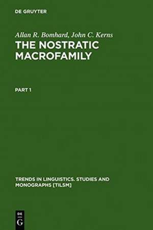 The Nostratic Macrofamily: A Study in Distant Linguistic Relationship de Allan R. Bomhard